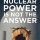 Illustration for article titled Nuclear Power Is Not The Answer online
